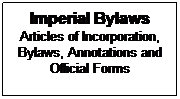 Text Box: Imperial Bylaws
Articles of Incorporation, Bylaws, Annotations and Official Forms

